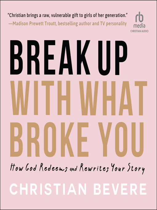 Title details for Break Up with What Broke You by Christian Bevere - Available